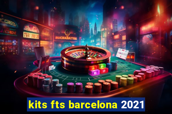 kits fts barcelona 2021